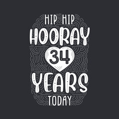 Hip hip hooray 34 years today, Birthday anniversary event lettering for invitation, greeting card and template.