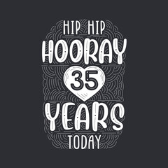 Hip hip hooray 35 years today, Birthday anniversary event lettering for invitation, greeting card and template.