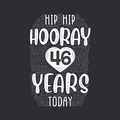 Hip hip hooray 46 years today, Birthday anniversary event lettering for invitation, greeting card and template.