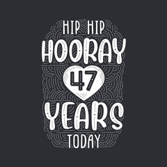 Obraz premium Hip hip hooray 47 years today, Birthday anniversary event lettering for invitation, greeting card and template.