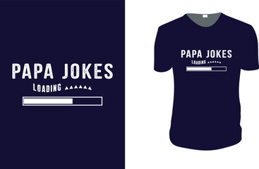papa Jokes Loading. father's day T-Shirt, father's day Vector graphic for t shirt. Vector graphic, typographic poster or t-shirt. father's day style background, logo.
