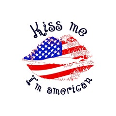 Funny motivational quote Kiss me I m american with texture lips and flag. 4th of july Independence day concept.
