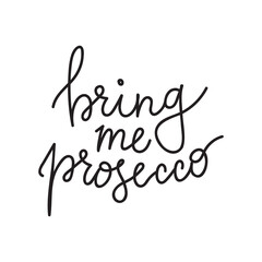 Bring me prosecco lettering. Handwritten script text.