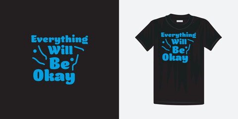 Everything will be okay typography t-shirt design. Famous quotes t-shirt design.