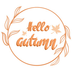 Fototapeta na wymiar Round frame with hand lettering hello autumn. Vector simple frame with leaves. Seasonal fall card. Banner with fall orange leaves