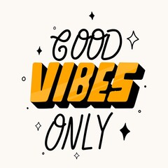 good vibes only. Motivational quotes. Quote hand Lettering. for prints on t-shirts,bags, stationary,cards,posters,apparel, wallpaper etc.