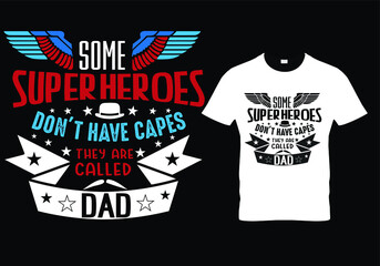  fathers day dad t shirt design quote - some superheroes don't have capes they are called dad.
