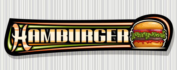 Vector banner for Hamburger, decorative sign board with illustration of burger with grilled beef steak and vegetables in sesame bun, horizontal voucher with unique brush lettering for word hamburger.