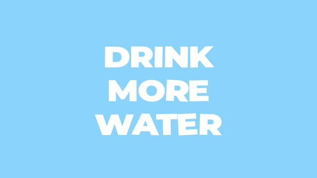 Drink more water text. The concept of a healthy life. 4K