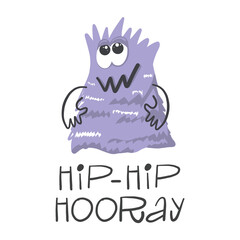 Baby print with monster: HIP-HIP HOORAY. Hand drawn graphic