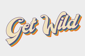 Obraz premium get wild colourful vector retro lettering