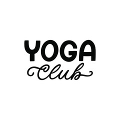 Hand lettered quote. The inscription: yoga club.Perfect design for greeting cards, posters, T-shirts, banners, print invitations.