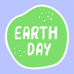 Eatrh day. ecological sticker, label. Hand drawn ecology lettering, design poster, t shirt design, sticker, emblem, banner