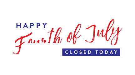 Closed Sign, 4th of July Banner, Fourth of July Closed, Holiday Banner, Independence Day Background, July 4th Background, 4th of July Background, Parade Background, Patriotic Banner Vector