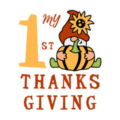 My 1st Thanksgiving and adorable gnome with pumpkin and sunflower on white background. Vector illustration.