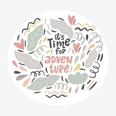 Fototapeta na wymiar Hand written quote - it's time for adventure. Modern hand drawn lettering and abstract elements.