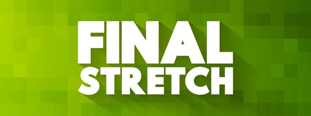 Final Stretch text quote, concept background - obrazy, fototapety, plakaty