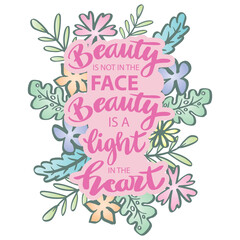 Beauty is not in the face, beauty is a light in the heart. Motivational quote.