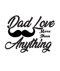 Dad Love More Than Anything Shirt Dad Gift For Fathers Day Gift For Dad On Birthday Dad Gifts From Daughter