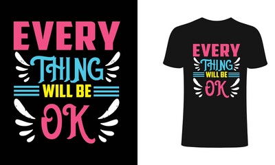 Every thing will be ok t shirt design, typography, vintage t shirt, apparel, Print for posters, clothes.