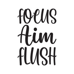 focus aim flush quote letters
