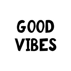 good vibes lettering. poster, banner, card, sticker. sketch hand drawn doodle style. vector minimalism. black white.