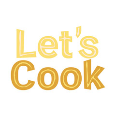Colorful lettering slogan lets cook. Quote about kitchen and cooking. Vector illustration on white background.