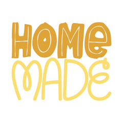 Home made handwritten slogan in cute flat style. Cute quote about hand made, kitchen and cooking. Vector illustration on white background.