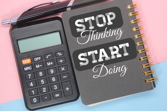 calculators, books, and pens with the words stop thinking start doing