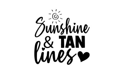 Sunshine & tan lines - summertime t shirts design, Hand drawn lettering phrase, Calligraphy t shirt design, Isolated on white background, svg Files for Cutting Cricut and Silhouette, EPS 10