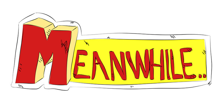 Meanwhile - Comics word. Vector retro abstract comic book speech bubble, wording sound effect, cartoon style text typography design for background.
