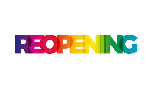 The word Reopening. Animated banner with the text colored rainbow.