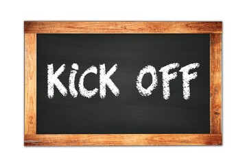 KICK  OFF text written on wooden frame school blackboard.