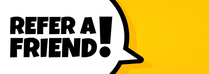 Refer a friend. Speech bubble banner with Refer a friend text. Loudspeaker. For business, marketing and advertising. Vector on isolated background. EPS 10