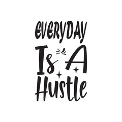 everyday is a hustle letter quote