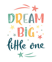 Dream big little one hand drawn lettering sign with stars and comets. Nursery Vector illustration in cartoon style. For baby room, baby shower, greeting card - obrazy, fototapety, plakaty