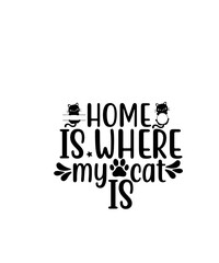 home is where my cat is svg tshirt design