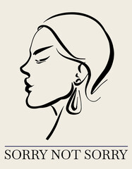 Sorry not sorry. Vector hand drawn  illustration of girl's face . Creative minimalistic artwork with portrait. Template for card, poster, banner, print for t-shirt, pin, badge, patch.