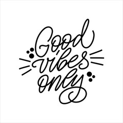 Inscription Good vibes only on a white background. Great lettering for greeting cards, stickers, banners, prints and home interior decor. Isolated vector