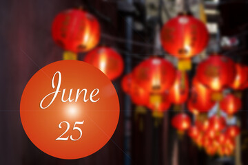 Day 25 of June month on Chinese red paper lanterns background.