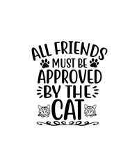 Fototapeta premium Friends Must Be Approved By The Cat Svg, Cat Prints, Cat Svg, Cat Svg File, Cat Cut File, Cat Svg Design, Svg Files for Cricut, Silhouette