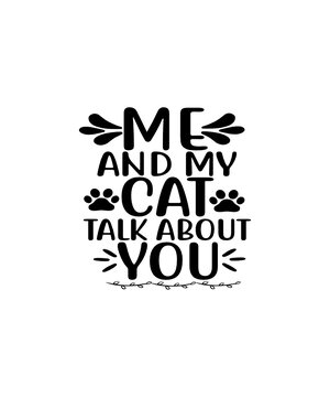 My Cat & I Talk Shit About You Svg, Cat Svg, Cat Lover Svg, Sassy Svg, Cat Saying Svg, Sarcastic Cat Quote Shirt Design, Funny Cat Svg