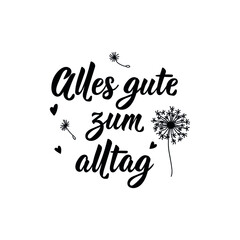 Translation from German: Happy everyday life. Lettering. Ink illustration. Modern brush calligraphy.