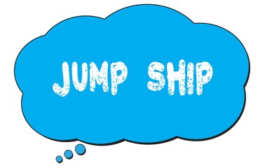 JUMP  SHIP text written on a blue thought bubble.