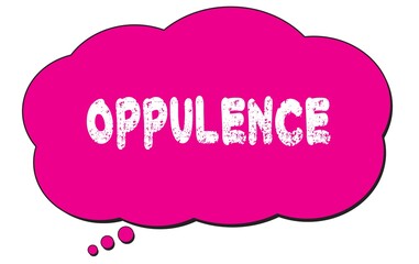 OPPULENCE text written on a pink thought bubble.