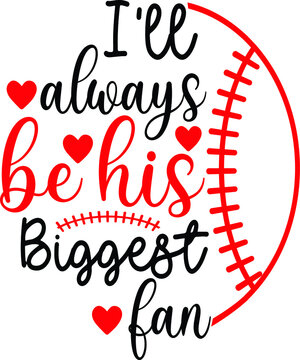 I'll Always Be His Biggest Fan, Baseball Vector Quotes