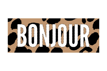 Decorative BONJOUR HELLO slogan Text with Leopard Skin Background © 1emonkey