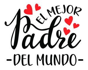 Best Father in the world in Spanish handwritten lettering. Short phrases about dad, elements for cards, banners, posters, mug, drink glasses,scrapbooking, pillow case, phone cases and clothes design.