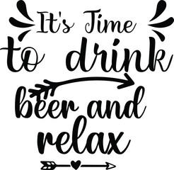 It's Time To Drink Beer and Relax, Beer Vector Quotes