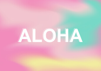 Aloha typography on colorful light gradient background. Vector illustration.